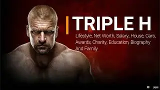 WWE Champion Triple H Lifestyle, Net Worth, Salary and much more...