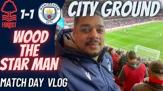 CHAMPIONS DENT BY CHRIS WOODS | NOTTINGHAM FOREST 1-1 MANCHESTER CITY | MATCH DAY VLOG