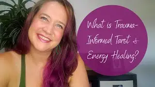 Trauma-Informed Tarot and Energy Healing