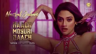 NAACH MOYURI NAACH presenting NUSRAT JAHAN | TEASER | TAPOSH feat. LUIPA