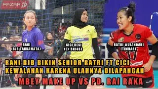 RANI BJB BUAT SENIOR RATRI FT CICI DESI KEWALAHAN KARENA ULAHNYA DILAPANGAN | VOLLY TARKAM 2022