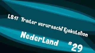 LS17 Trailer verursacht Ejakulation #29 ♛ LS15 Nederland ♛ Let's Play Farming Simulator 15