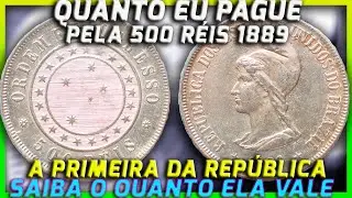 Quanto Eu Paguei Pela 500 R&eacute;is 1889 | Numism&aacute;tica 2022