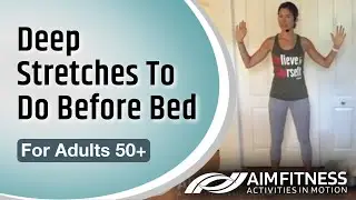 Deep Stretches To Do Before Bed | For Adults 50+