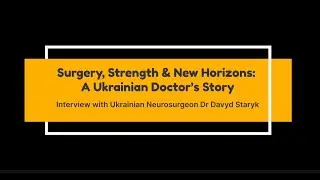 Surgery, Strength & New Horizons: A Ukrainian Doctor&rsquo;s Story