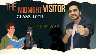 Class 10th chapter 3 the midnight visitor best explanation by dear sir