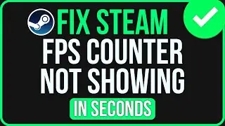 Steam Fps Counter Not Showing Up [FIXED] | Fix Steam Fps Counter Not Working
