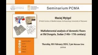 PCMA Seminar: Multielemental analysis of domestic floors at Old Dongola by Dr. Maciej Wyżgoł