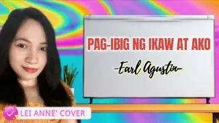 Pag-ibig Ng Ikaw At Ako-Earl Agustin || Cover by; Lei Anne 
