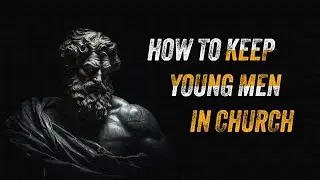 How to WIN Young Men to Christianity
