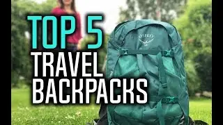 Best Travel Backpacks in 2018 - Which Is The Best Backpack For Traveling?