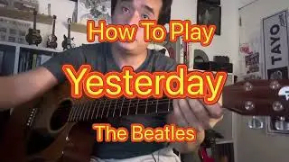 How To Play &ldquo;Yesterday&rdquo; by The Beatles