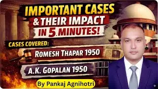 Important Constitutional Cases & Their Impact in 5 Minutes | Romesh Thapar & A.K. Gopalan |By Pankaj