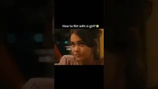 How to Flirt with a Girl - Flirting like a Pro #moviescene