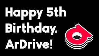 Happy Fifth Birthday, ArDrive!