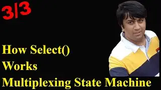 3/3 Select System Call - Multiplexing State Machine | Udemy Courses | Linux IPC | Socket Programming