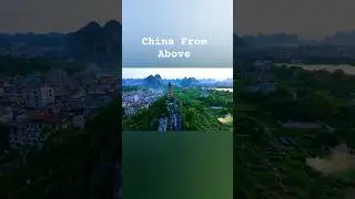 China from Above | Guilin&rsquo;s Karst Mountains and the Li River