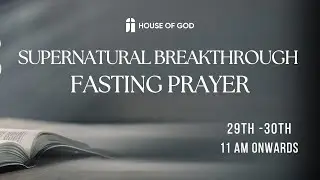 Supernatural Breakthrough Fasting Prayer (Day-1) | House of God | Apostle Winston Joseph
