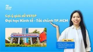 Giải đề thi VSTEP &ndash; Trường Đại học Kinh tế T&agrave;i ch&iacute;nh TP.HCM| Ms. Jess v&agrave; VSTEP EASY