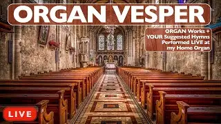 11 HYMNS + Bach's Prelude & Fugue in G + Buxtehude's Chaconne LIVE + Chat