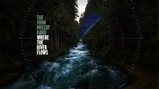 Where The River Flows | The John McCloy Band | lyric video