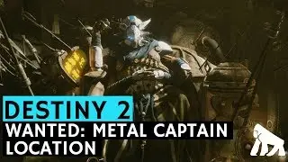 Destiny 2  / WANTED: Metal Captain Location / Spider Bounty