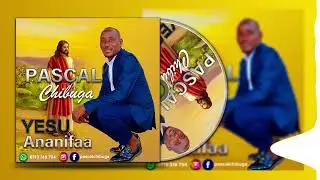 GOSPEL SONG- YESU ANANIFAA BY PASCAL CHIBUGA- contact-0719316794