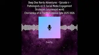 Deep Dive Nerdy Adventures - Episode 4 - Pathologists on X Social Media Engagement Strategies