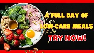 A Full Day of Low-Carb Meals: Delicious Recipes to Stay Energized! Healthy Start
