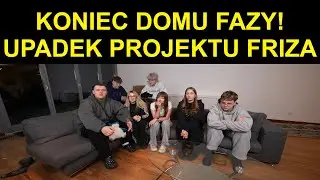 FRIZOWI COŚ SIĘ NIE UDAŁO - KONIEC PROJEKTU DOM FAZY