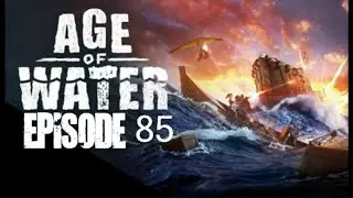 Age Of Water [E85]