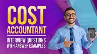 Cost Accountant Interview Questions with Answer Examples