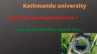 How to fill the application  form of KU Hostel -2078(with facility, hostel fee information..)