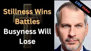 Stillness Wins Battles Busyness Will Lose