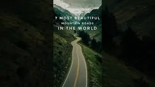 Top 7 Scenic Mountain Roads on Earth! ⛰️🌎 #roadtrip #travel #tour #shorts
