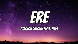 Allison Shore - ERE  feat. AYPI (Lyrics)