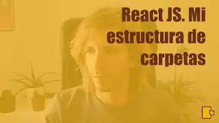 React JS. Mi estructura de carpetas 