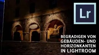 Lightroom CC - Horizonte & Gebäudekanten mit Hilfslinien begradigen - Tutorial