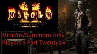 Don't get distracted Diablo 2 resurrected minions only part 26