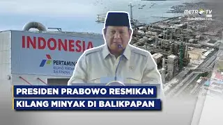 BREAKING NEWS - PRESIDEN PRABOWO RESMIKAN KILANG MINYAK DI BALIKPAPAN