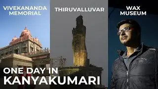 Kanyakumari One day trip | Sunrise to Sunset | Top tourist places ft. Wax Museum | Tamil Nadu
