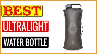 ✅ Best Ultralight Water Bottle In 2023 🏆 Tested & Buying Guide