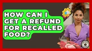 How Can I Get A Refund For Recalled Food? - Food Safety Kitchen