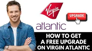 How To Get A Free Upgrade On Virgin Atlantic (2025)