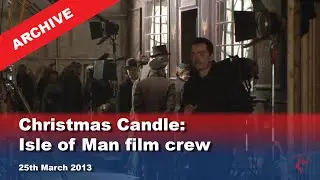 IoM TV archive: Christmas Candle: Isle of Man film crew: 25.3.2013