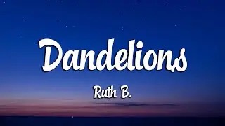Ruth B. - Dandelions (Lyrics)