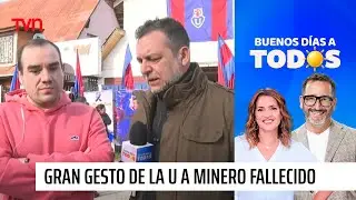 El gran gesto de la U a minero fallecido en El Teniente | Buenos d&iacute;as a todos