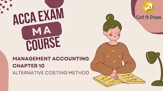 ACCA MA Course - Chapter 10: Alternative Costing Methods