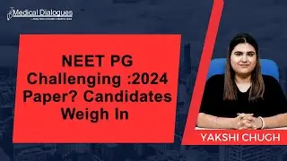 NEET PG 2024: Candidates Rate Question Paper as Moderate to Difficult