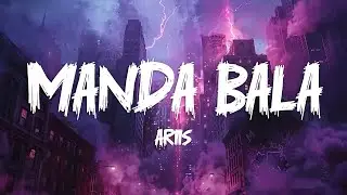 Ariis &ndash; MANDA BALA (Lyrics)